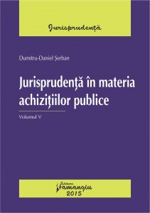 Jurisprudenta in materia achizitiilor publice. Volumul V - Serban