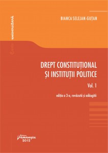 Drept constitutional si institutii politice  vol 1 - Bianca Selejan-Gutan, Manuel Gutan